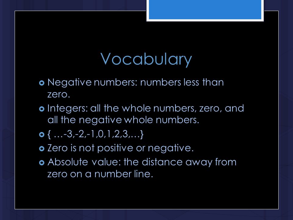 Vocabulary  Negative numbers: numbers less than zero.