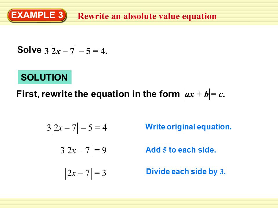 Rewrite an absolute value equation EXAMPLE 3 SOLUTION First, rewrite the equation in the form ax + b = c.