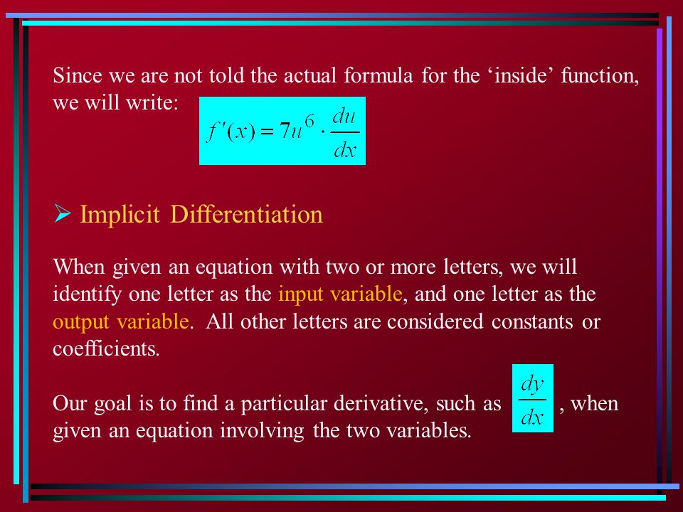 Since we are not told the actual formula for the ‘inside’ function, we will write: When given an equation with two or more letters, we will identify one letter as the input variable, and one letter as the output variable.