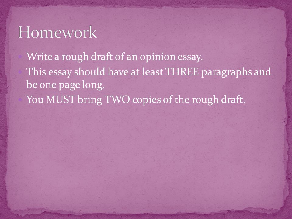 Write a rough draft of an opinion essay.