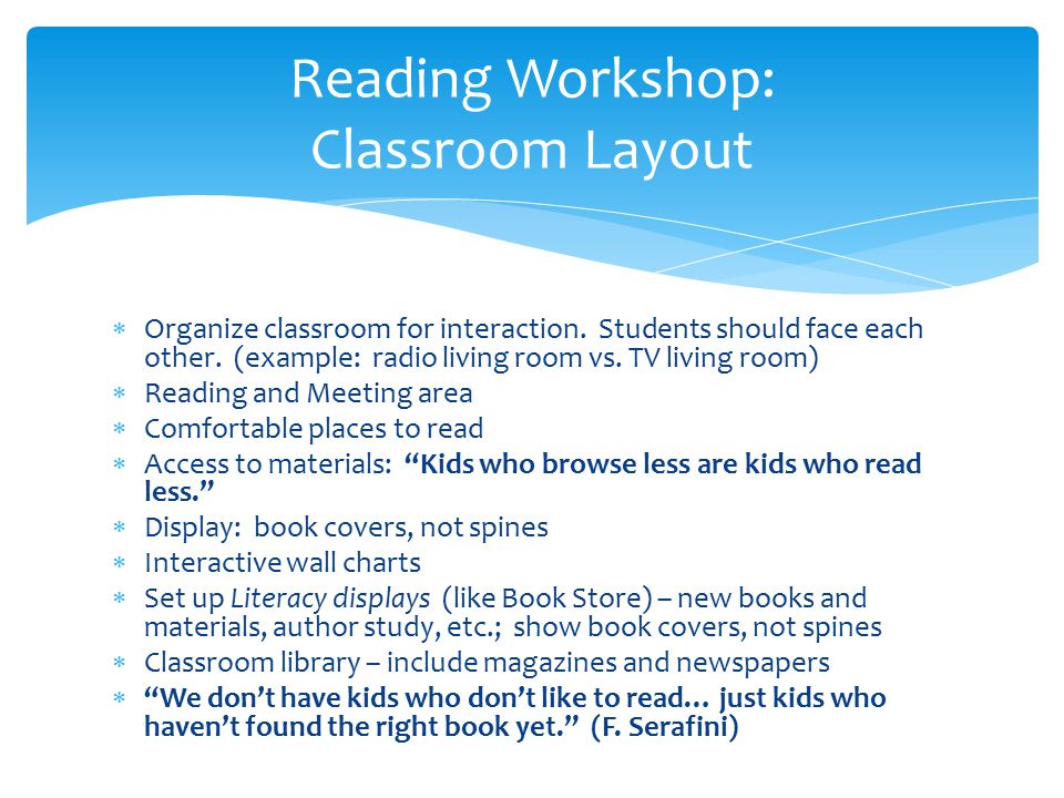  Organize classroom for interaction. Students should face each other.