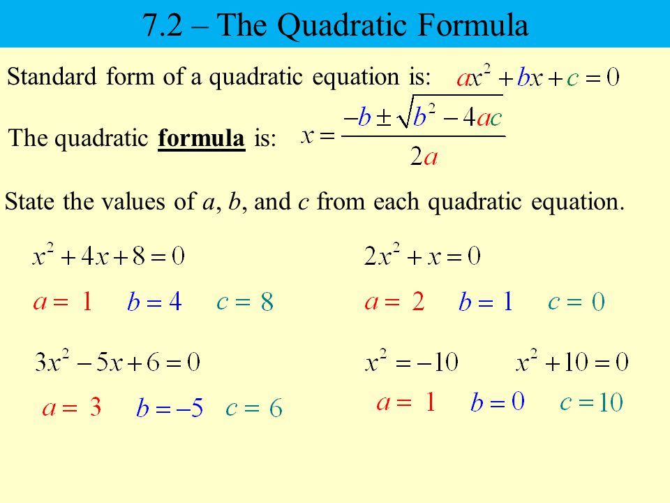 State the values of a, b, and c from each quadratic equation.