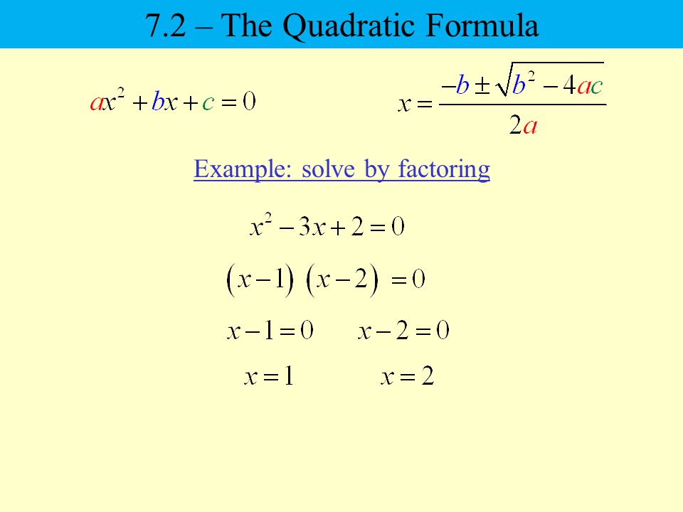 Example: solve by factoring 7.2 – The Quadratic Formula