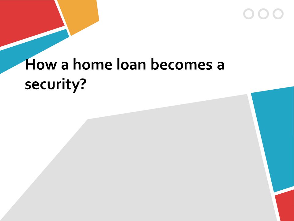 How a home loan becomes a security