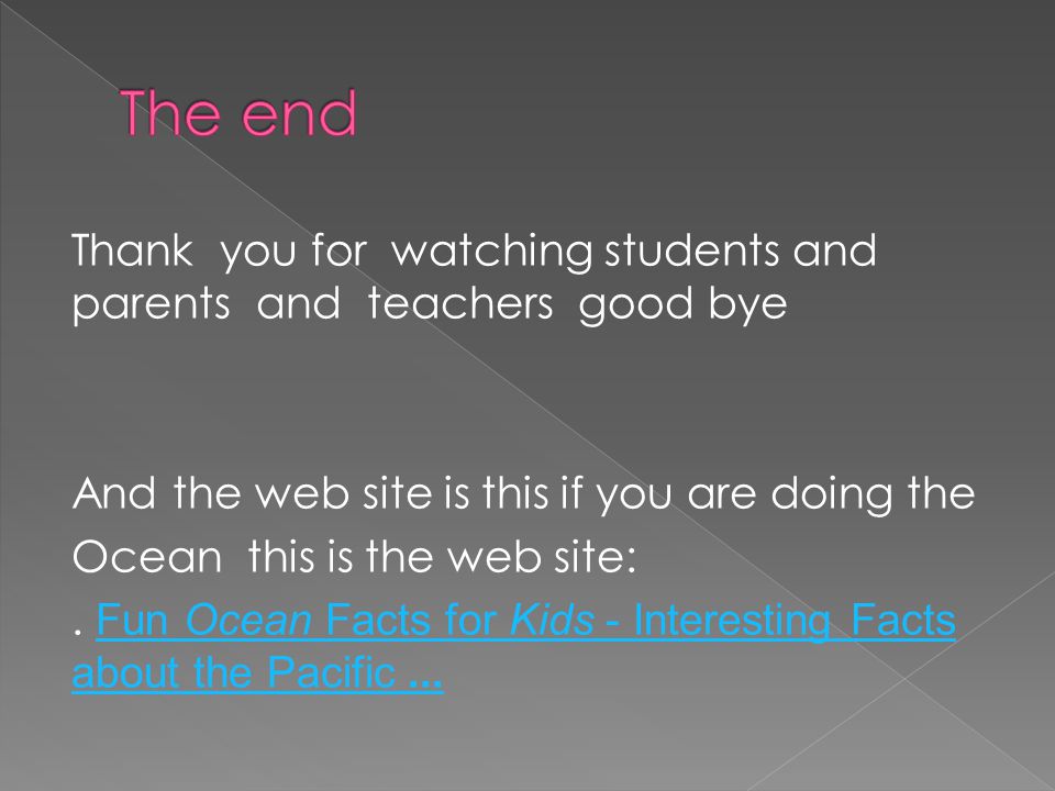 Thank you for watching students and parents and teachers good bye And the web site is this if you are doing the Ocean this is the web site:.