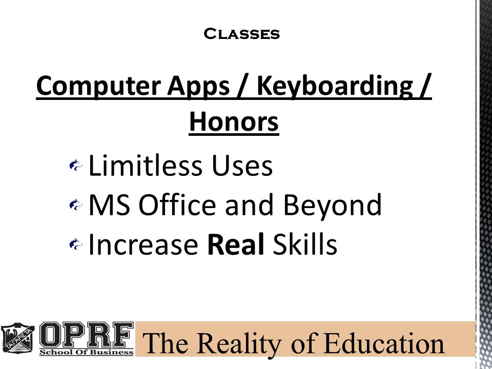 Classes Computer Apps / Keyboarding / Honors Limitless Uses MS Office and Beyond Increase Real Skills