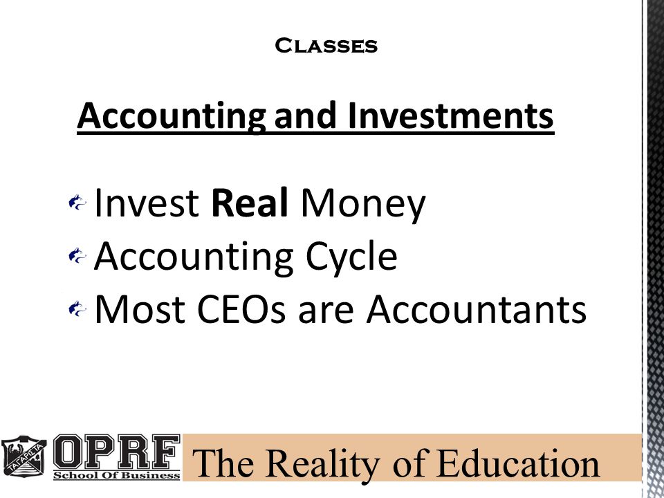 Classes Accounting and Investments Invest Real Money Accounting Cycle Most CEOs are Accountants
