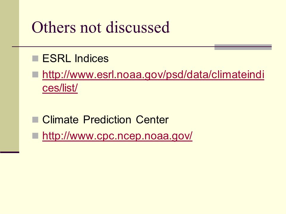 Others not discussed ESRL Indices   ces/list/   ces/list/ Climate Prediction Center