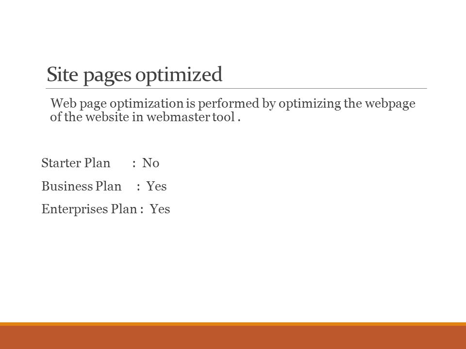 Site pages optimized Web page optimization is performed by optimizing the webpage of the website in webmaster tool.