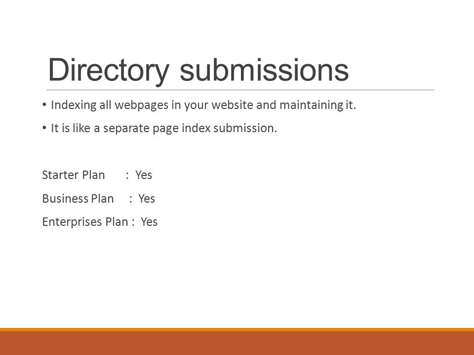 Directory submissions Indexing all webpages in your website and maintaining it.