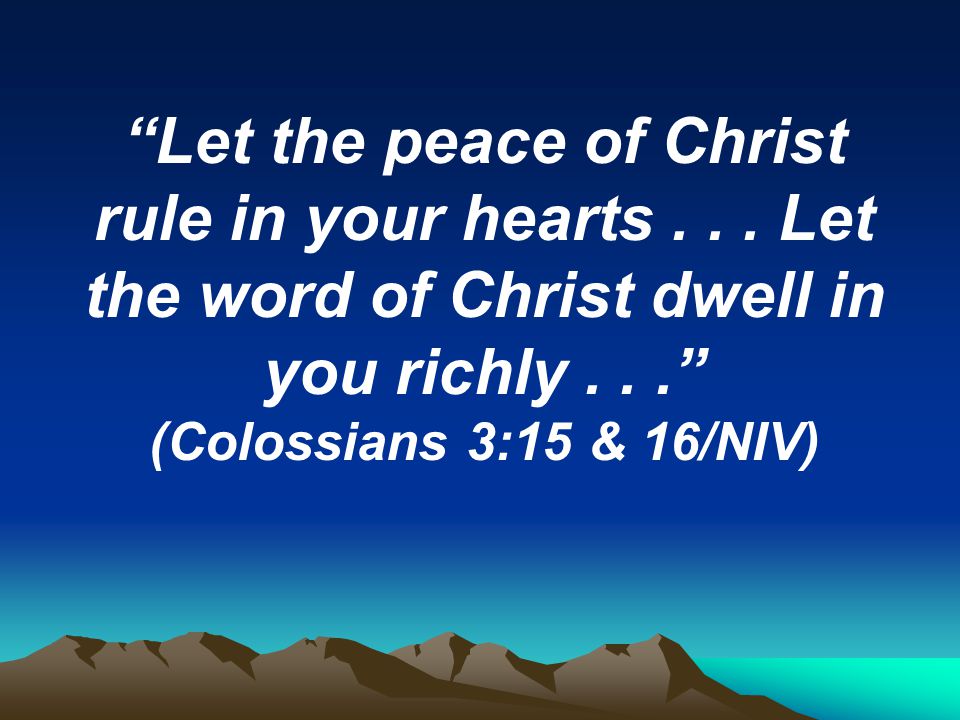 Let the peace of Christ rule in your hearts...
