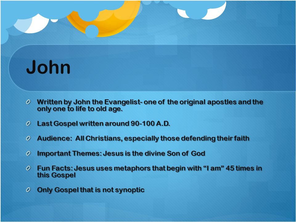 John Written by John the Evangelist- one of the original apostles and the only one to life to old age.