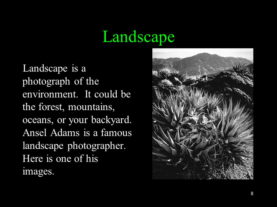 8 Landscape Landscape is a photograph of the environment.