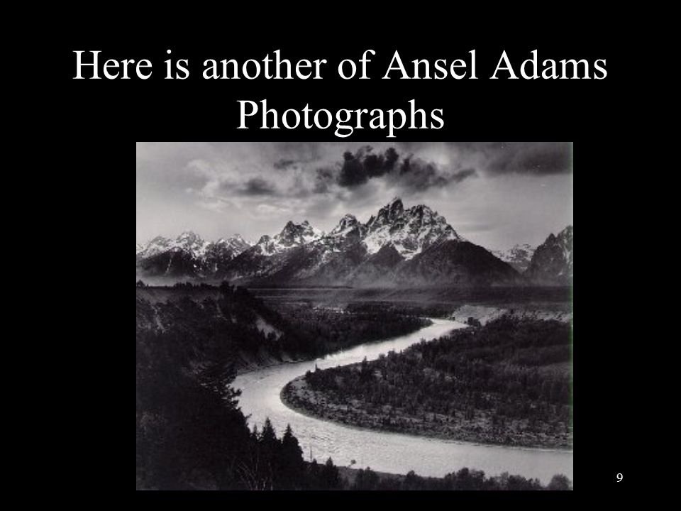 9 Here is another of Ansel Adams Photographs