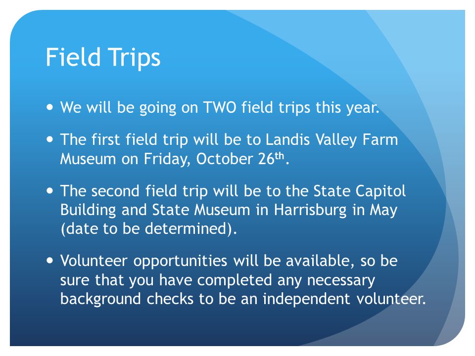 Field Trips We will be going on TWO field trips this year.