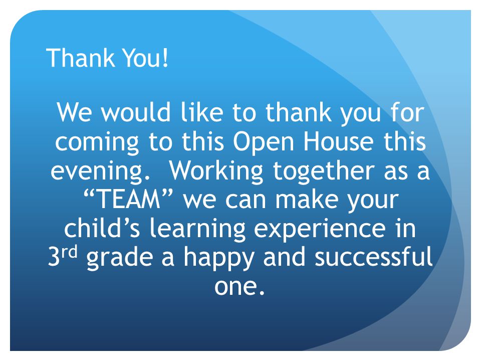 Thank You. We would like to thank you for coming to this Open House this evening.