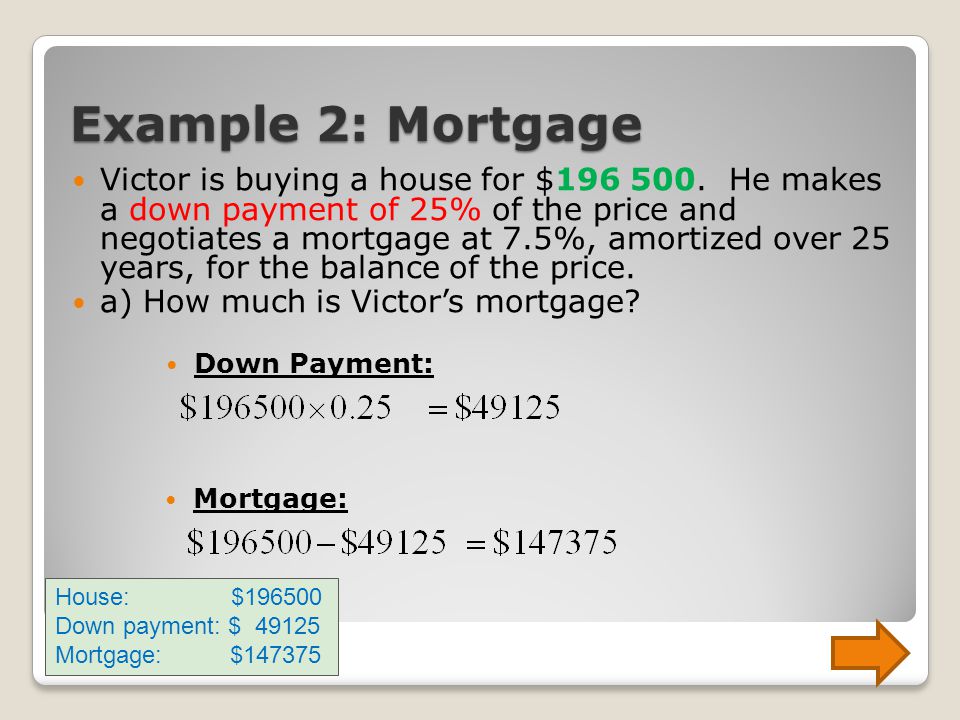 Example 2: Mortgage Victor is buying a house for $