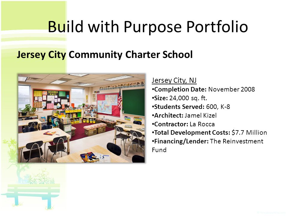 Build with Purpose Portfolio Jersey City Community Charter School Jersey City, NJ Completion Date: November 2008 Size: 24,000 sq.