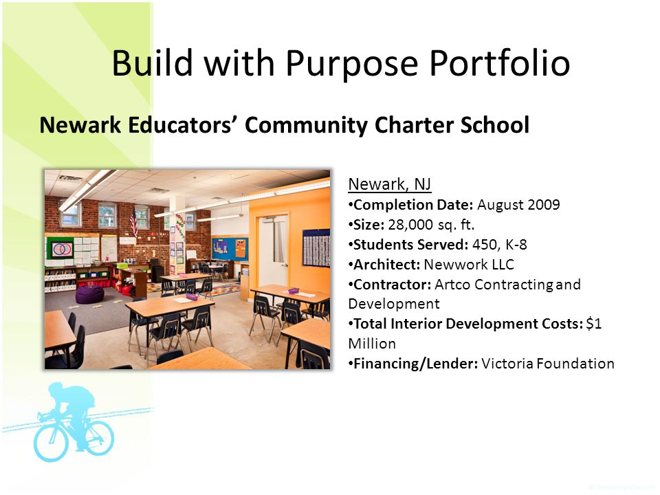 Build with Purpose Portfolio Newark Educators’ Community Charter School Newark, NJ Completion Date: August 2009 Size: 28,000 sq.