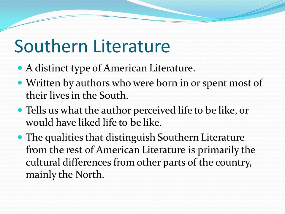 Southern Literature A distinct type of American Literature.