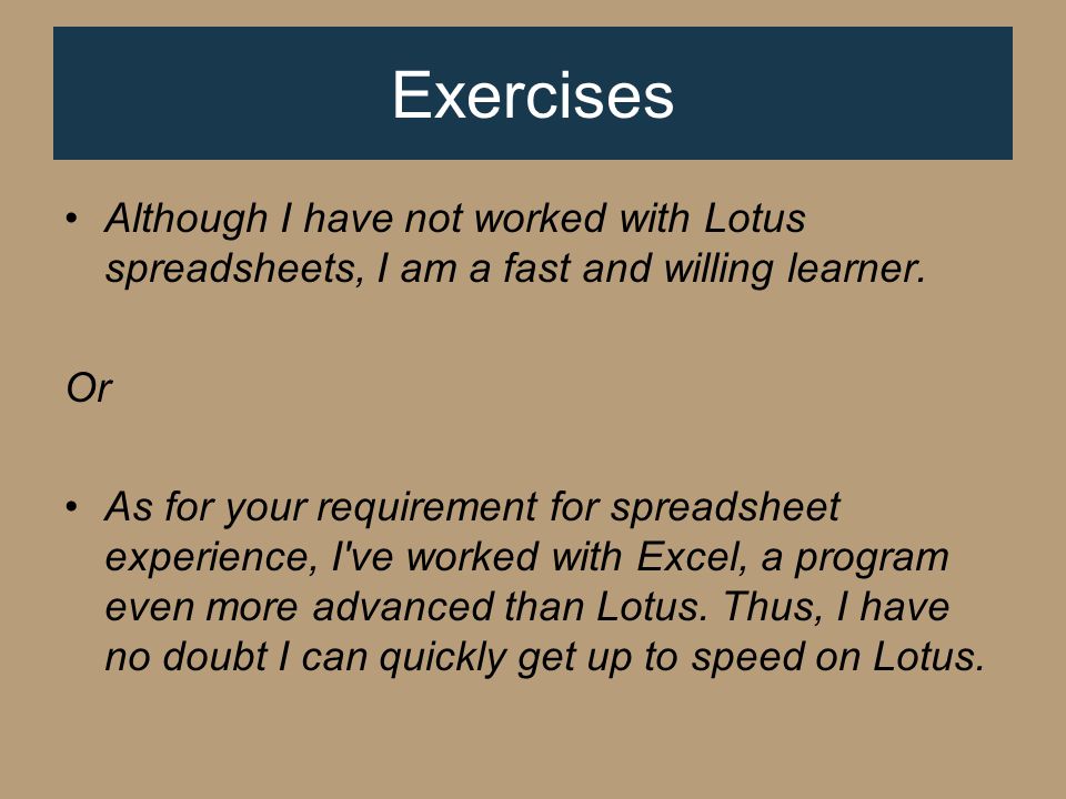 Although I have not worked with Lotus spreadsheets, I am a fast and willing learner.