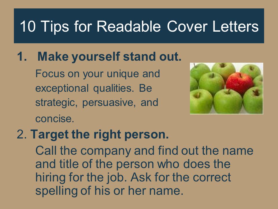10 Tips for Readable Cover Letters 1. Make yourself stand out.