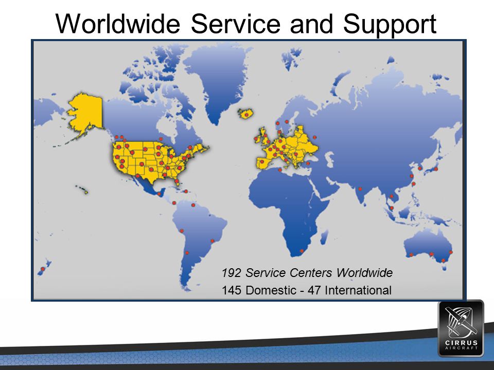 Worldwide Service and Support 192 Service Centers Worldwide 145 Domestic - 47 International