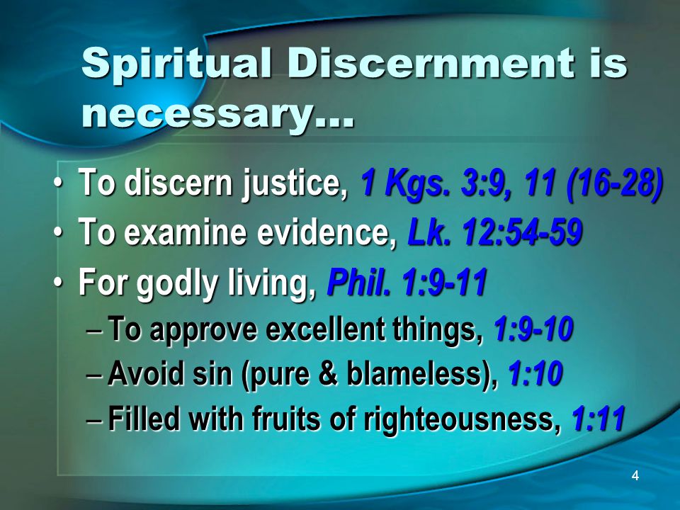 4 Spiritual Discernment is necessary… To discern justice, 1 Kgs.