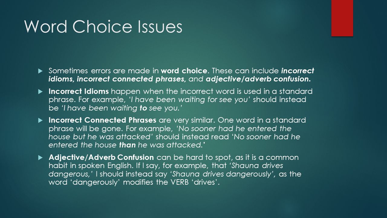 Word Choice Issues  Sometimes errors are made in word choice.