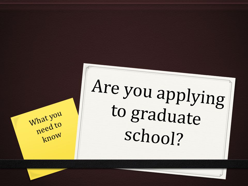 Are you applying to graduate school What you need to know