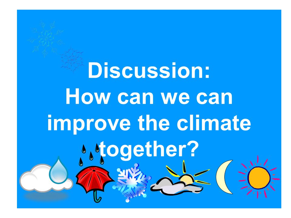 Discussion: How can we can improve the climate together