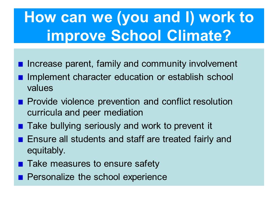 How can we (you and I) work to improve School Climate.