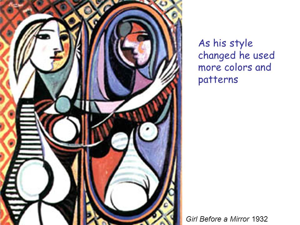 Girl Before a Mirror 1932 As his style changed he used more colors and patterns