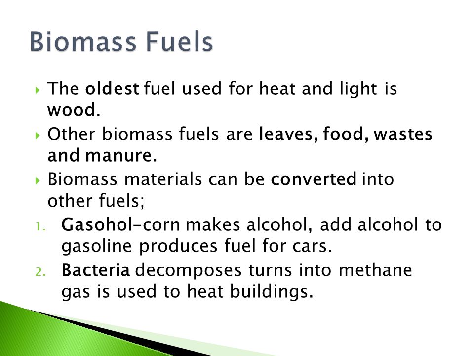  The oldest fuel used for heat and light is wood.