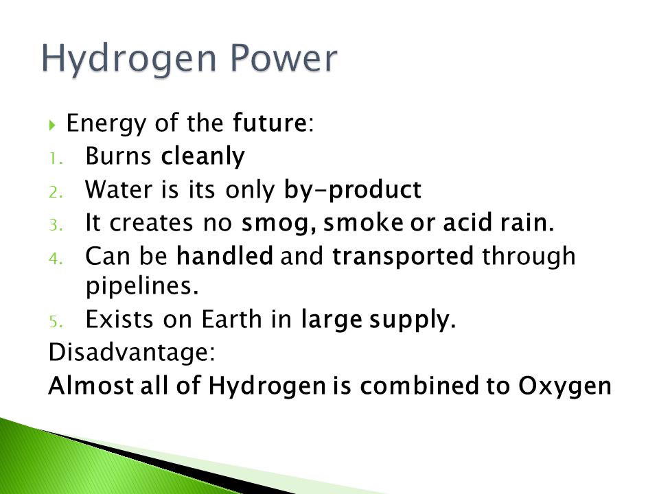  Energy of the future: 1. Burns cleanly 2. Water is its only by-product 3.