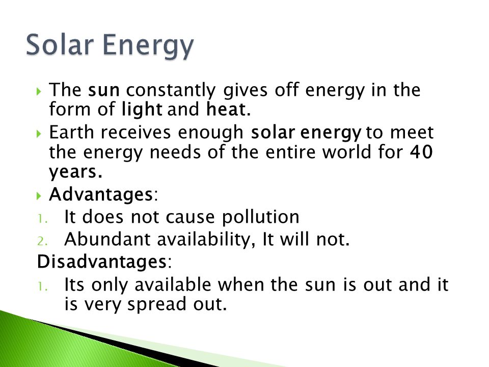  The sun constantly gives off energy in the form of light and heat.