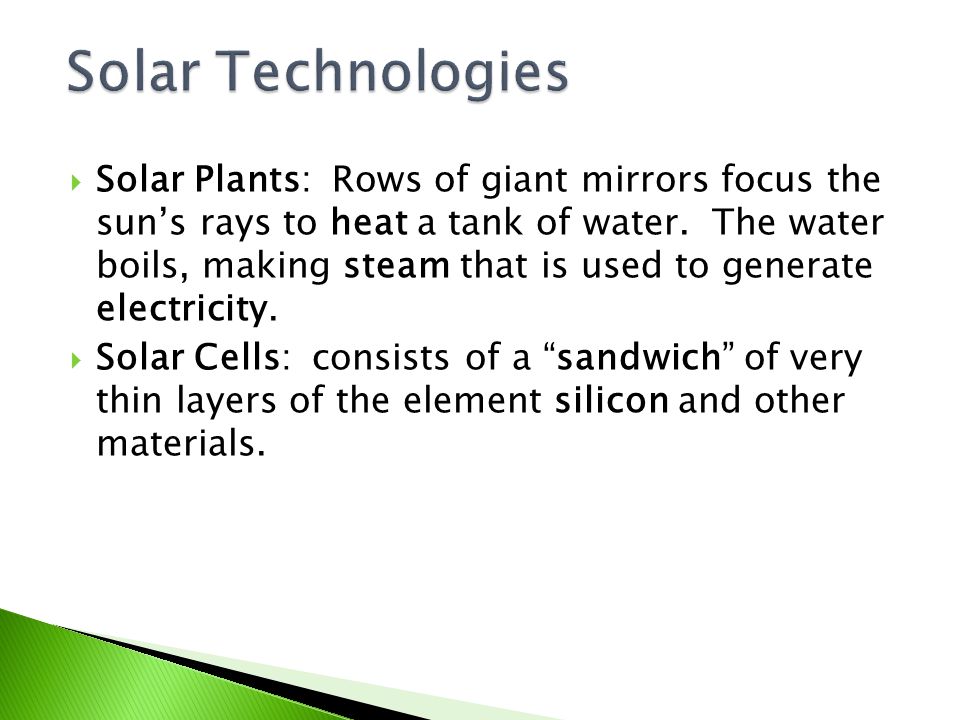  Solar Plants: Rows of giant mirrors focus the sun’s rays to heat a tank of water.