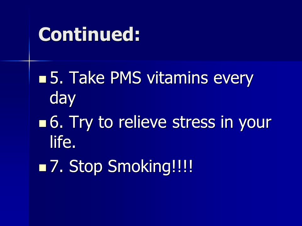Continued: 5. Take PMS vitamins every day 5. Take PMS vitamins every day 6.