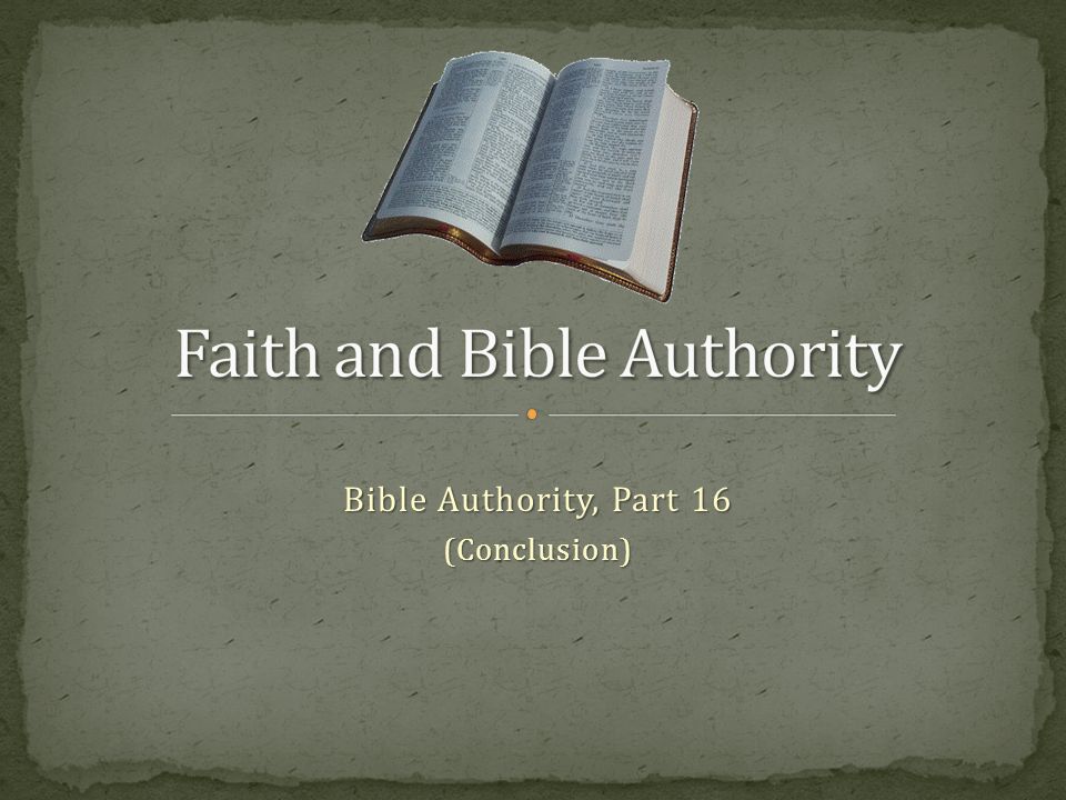 Bible Authority, Part 16 (Conclusion)