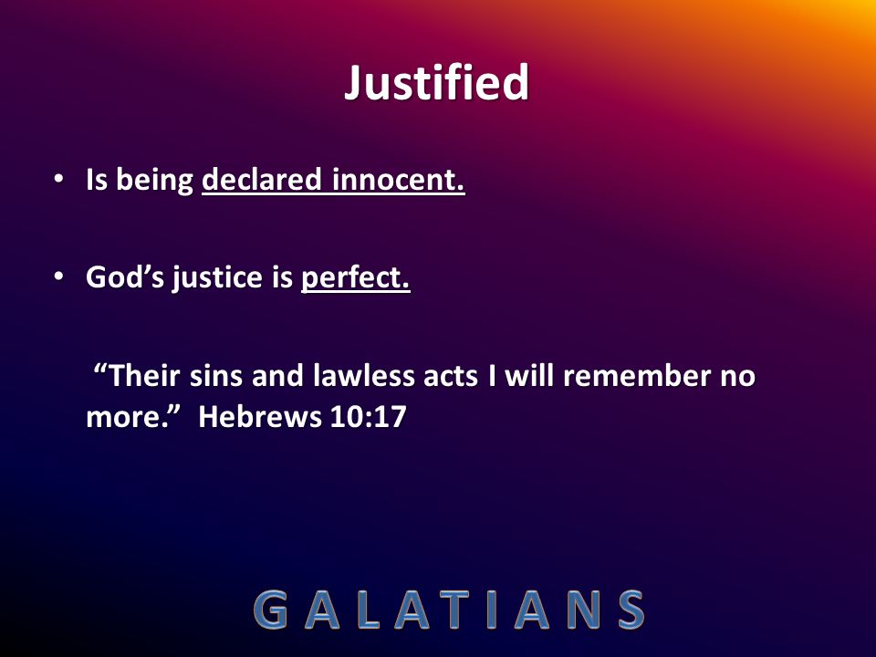 Justified Is being declared innocent. Is being declared innocent.