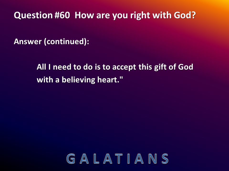 Question #60 How are you right with God.