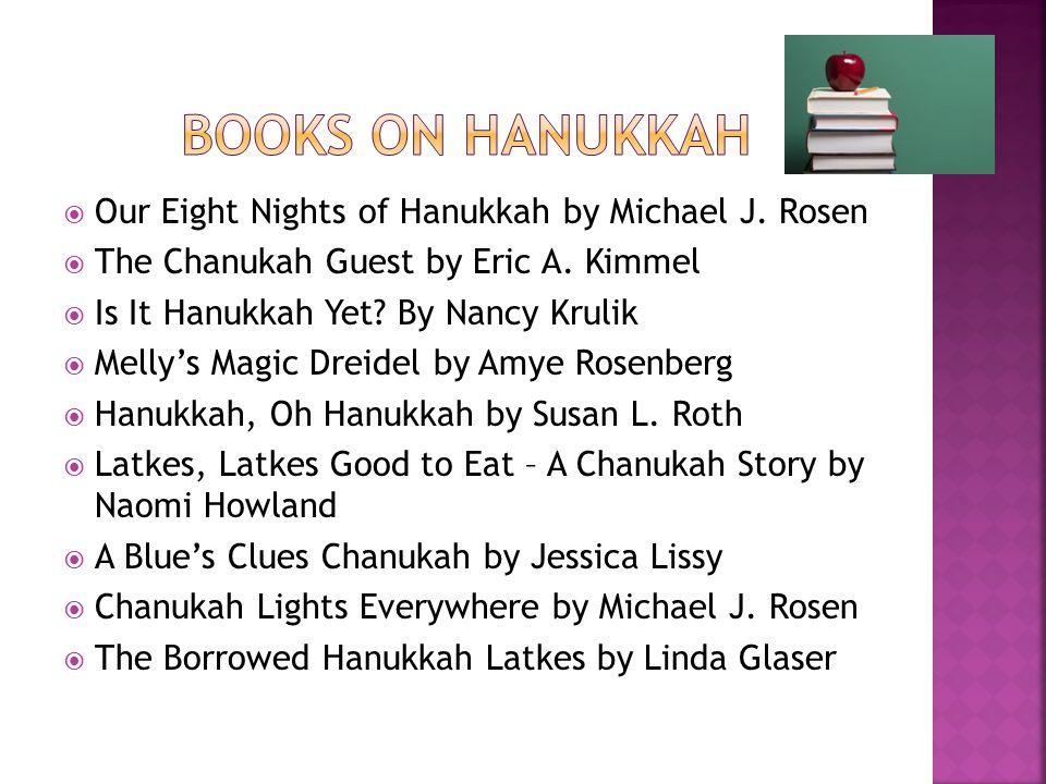  Our Eight Nights of Hanukkah by Michael J. Rosen  The Chanukah Guest by Eric A.