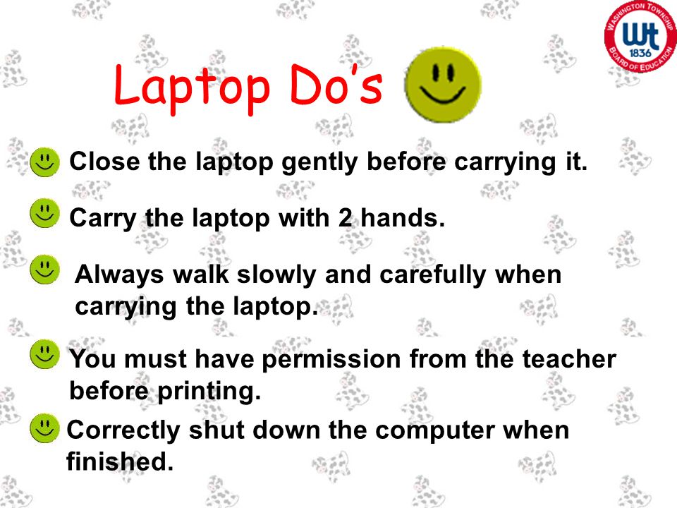 Close the laptop gently before carrying it. Carry the laptop with 2 hands.