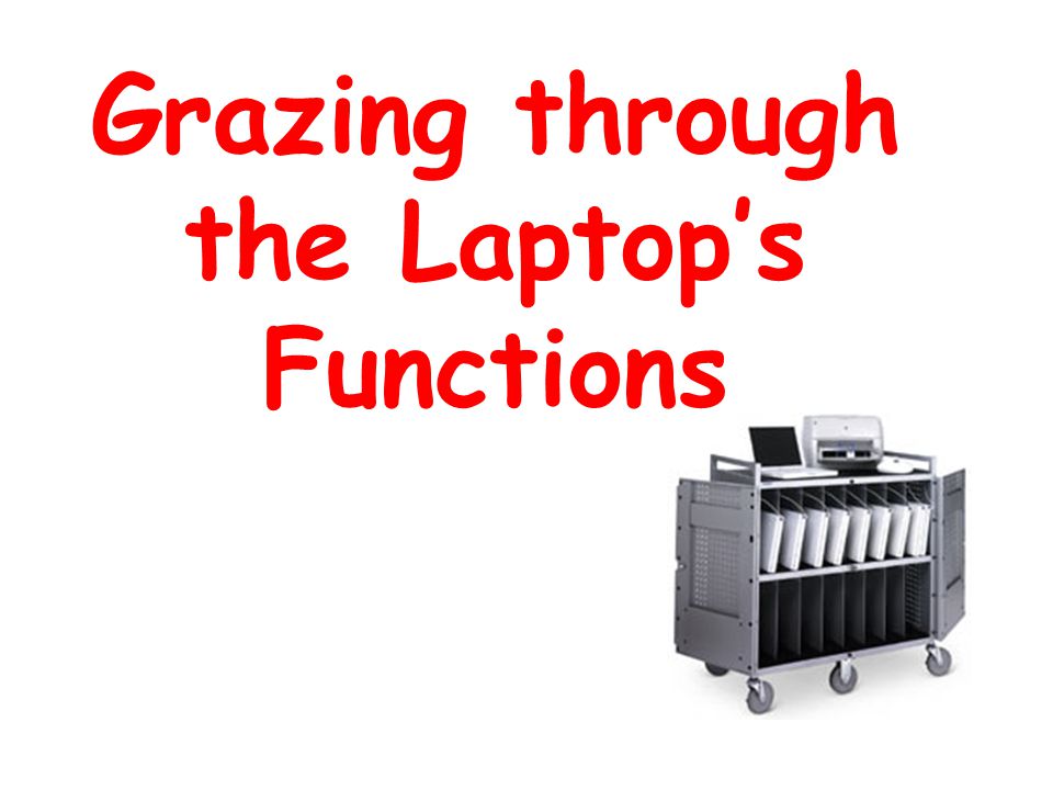 Grazing through the Laptop’s Functions