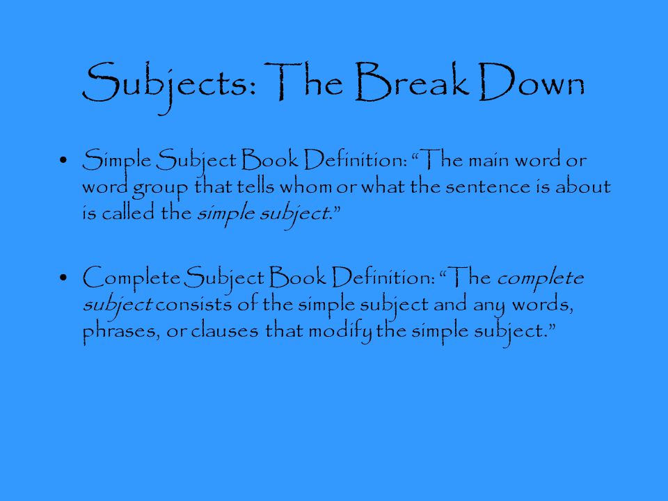 Subjects, Complements, and Predicates By: