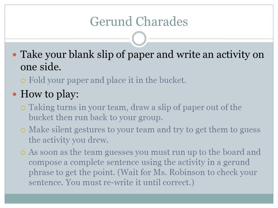 Parts Of Sentences Unit Ppt Download 52 Gerund Charades Take Your Blank Slip Of Paper And Write An Activity On One Side Fold Place It In The Bucket How To Play Taking Turns
