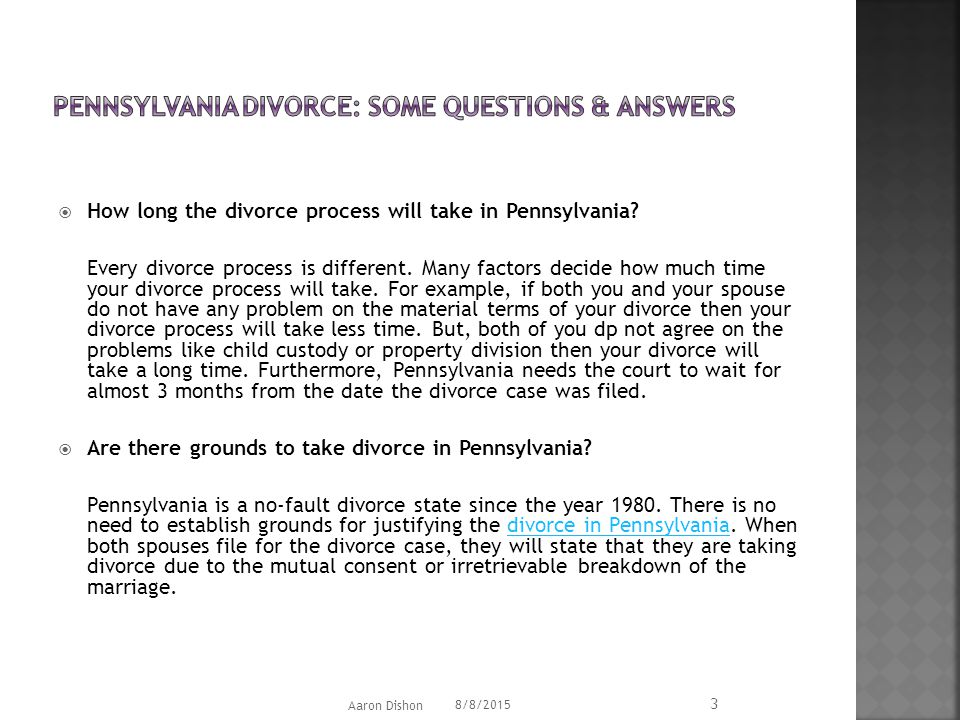  How long the divorce process will take in Pennsylvania.