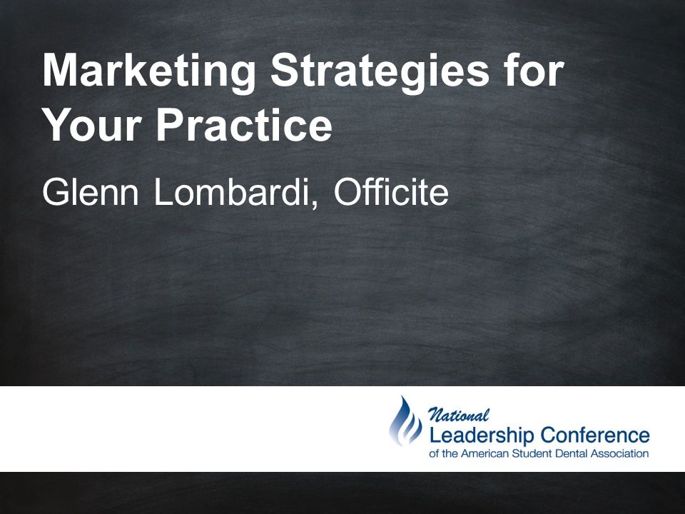 Marketing Strategies for Your Practice Glenn Lombardi, Officite