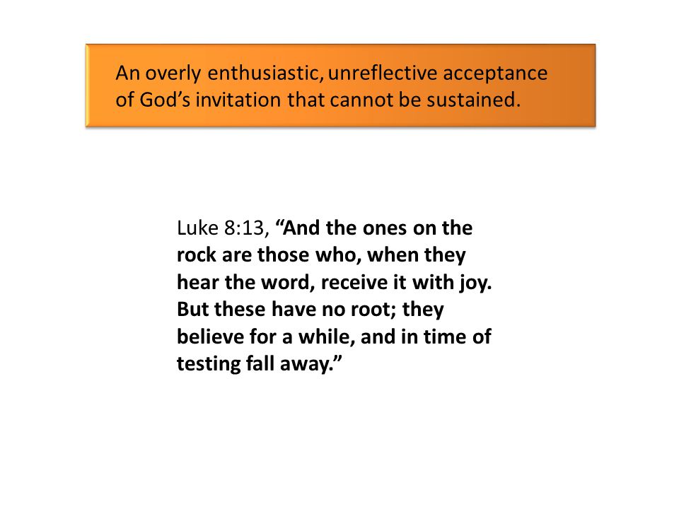 An overly enthusiastic, unreflective acceptance of God’s invitation that cannot be sustained.