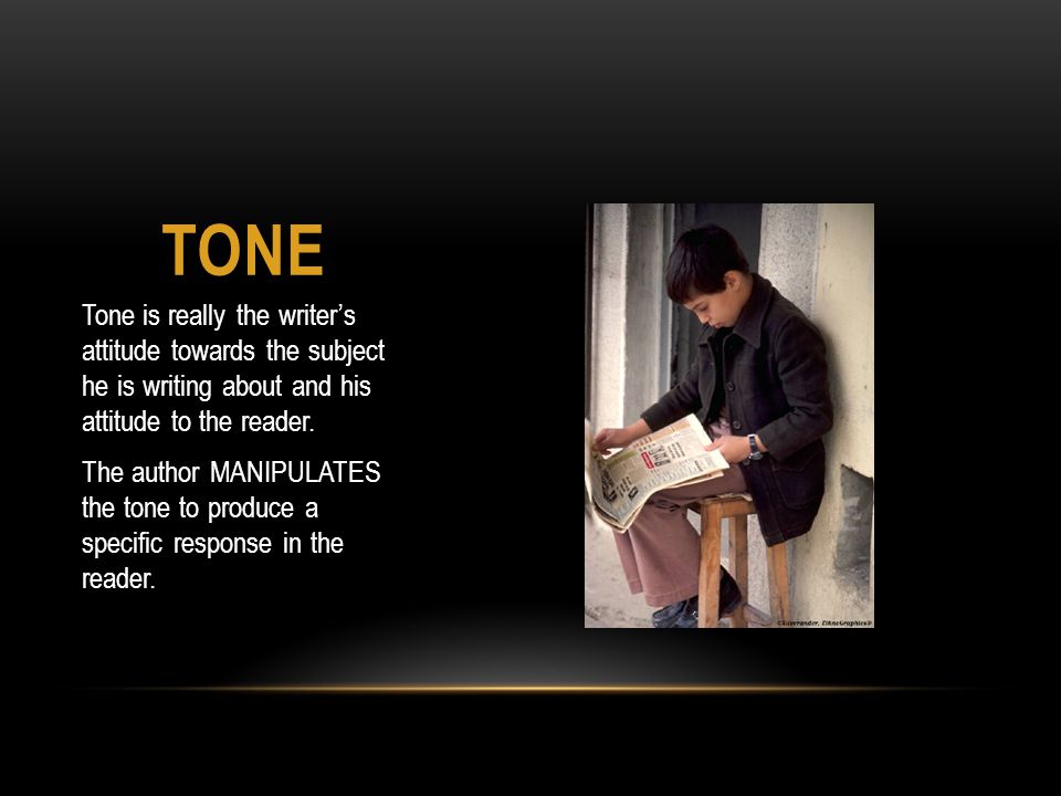 TONE Tone is really the writer’s attitude towards the subject he is writing about and his attitude to the reader.